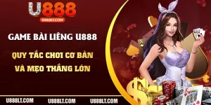 Game Bài Liêng U888 - Quy Tắc Chơi Và Bí Quyết Thắng Lớn