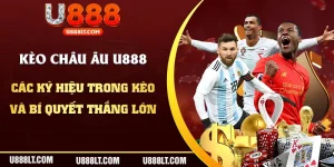 Kèo Châu Âu U888 - Các Ký Hiệu Và Chiến Lược Chơi Hiệu Quả