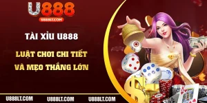 Tài Xỉu U888 - Luật Chơi Chi Tiết Và Mẹo Cược Luôn Thắng